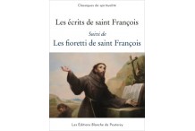 Les écrits de saint François - Les fioretti de saint François